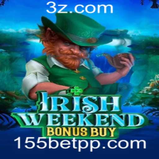 Explorando o IrishWeekendBonusBuy no 155bet Cassino